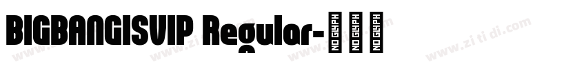 BIGBANGISVIP Regular字体转换